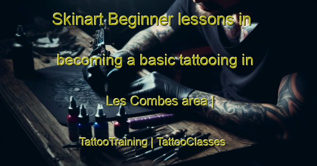 Skinart Beginner lessons in becoming a basic tattooing in Les Combes area | TattooTraining | TattooClasses | SkinartTraining-France